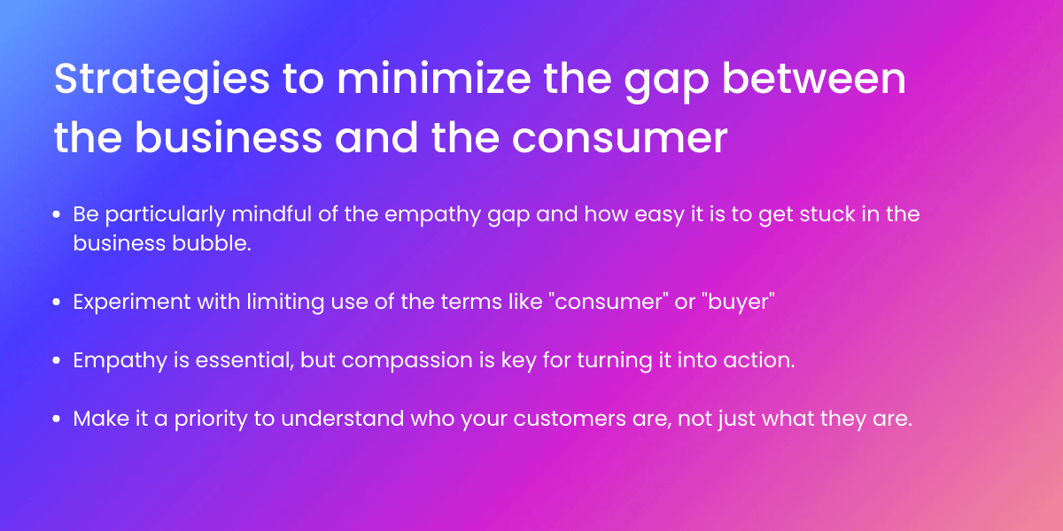 Mind the gap between the business and the consumer