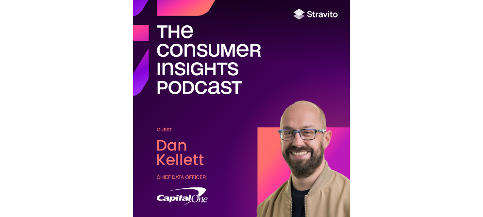 Dan Kellett, Chief Data Officer at Capital One, on the Consumer Insights Podcast