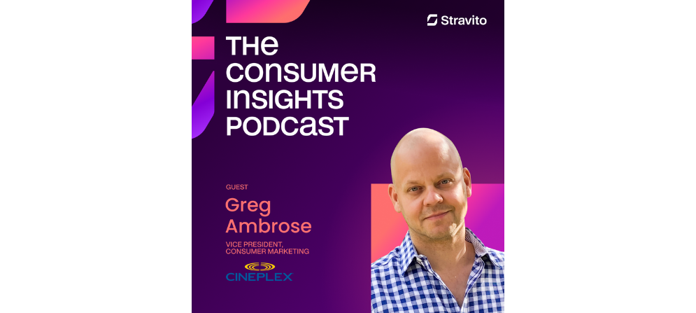 Greg Ambrose, VP of Consumer Marketing at Cineplex, on the Consumer Insights Podcast