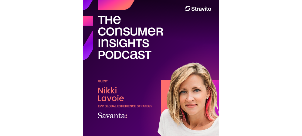 Nikki Lavoie, EVP of Global Experience Strategy at Savanta, on the Consumer Insights Podcast
