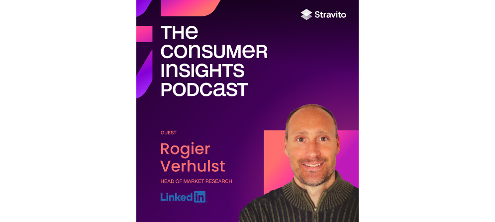 Rogier Verhulst, Head of Market Research at LinkedIn, on the Consumer Insights Podcast